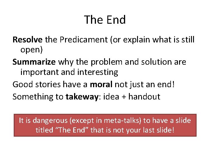 The End Resolve the Predicament (or explain what is still open) Summarize why the