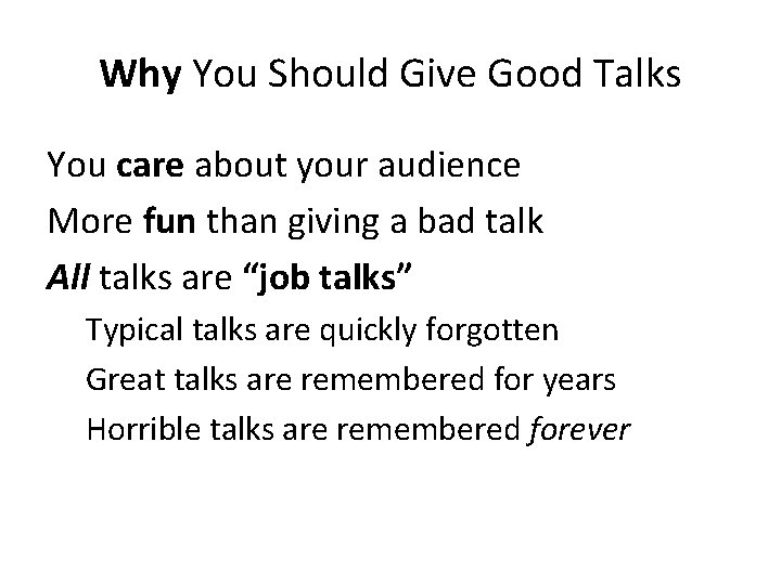 Why You Should Give Good Talks You care about your audience More fun than