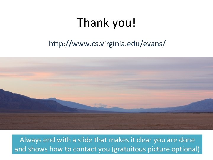 Thank you! http: //www. cs. virginia. edu/evans/ Always end with a slide that makes