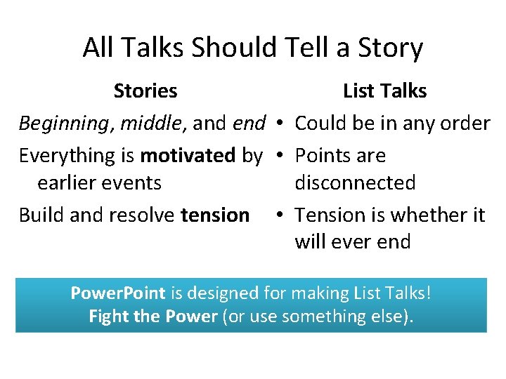 All Talks Should Tell a Story List Talks Stories Beginning, middle, and end •