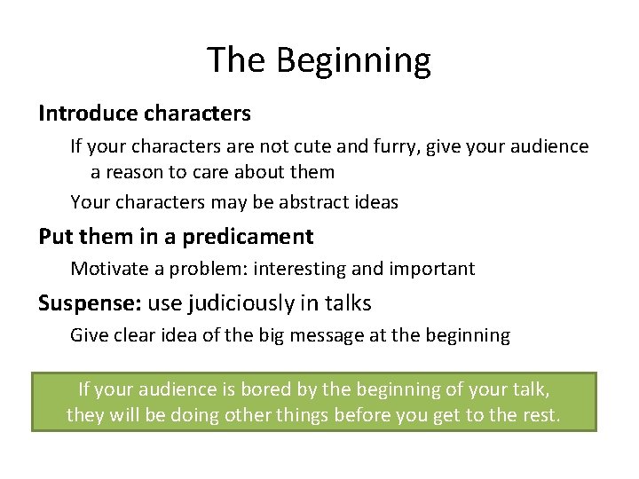 The Beginning Introduce characters If your characters are not cute and furry, give your