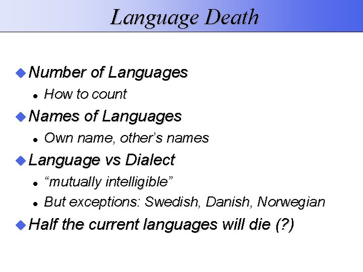 Language Death Number How to count Names of Languages Own name, other’s names Language