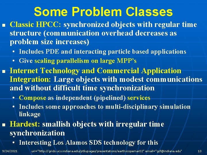 Some Problem Classes n Classic HPCC: synchronized objects with regular time structure (communication overhead