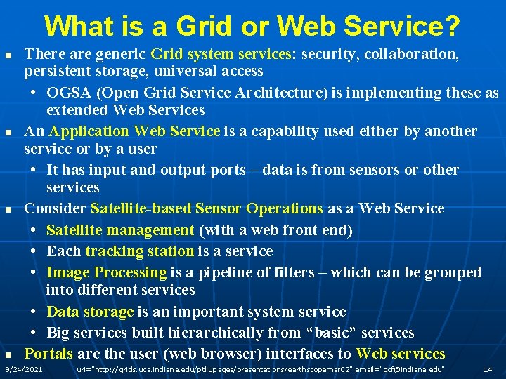 What is a Grid or Web Service? n n There are generic Grid system