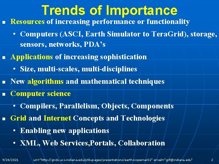 Trends of Importance n Resources of increasing performance or functionality • Computers (ASCI, Earth