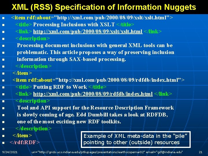 XML (RSS) Specification of Information Nuggets n n n n n <item rdf: about="http: