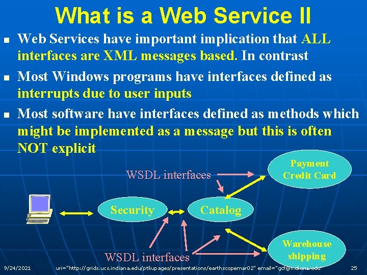 What is a Web Service II n n n Web Services have important implication