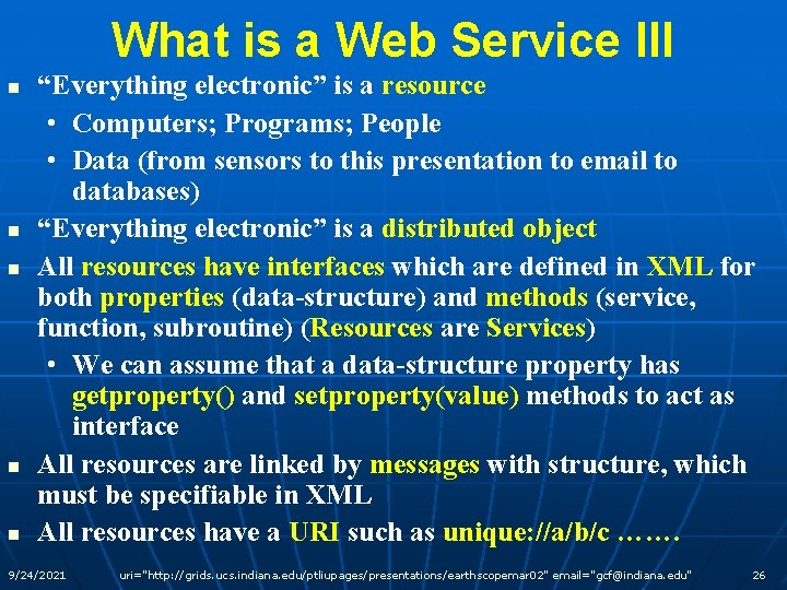 What is a Web Service III n n n “Everything electronic” is a resource