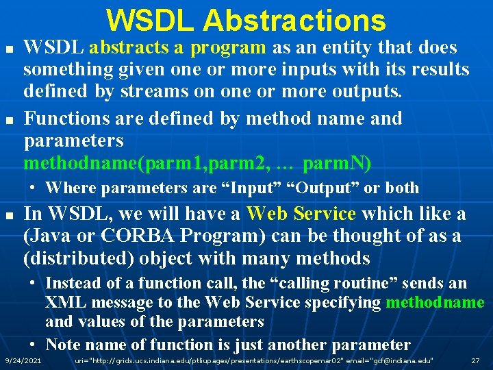 WSDL Abstractions n n WSDL abstracts a program as an entity that does something