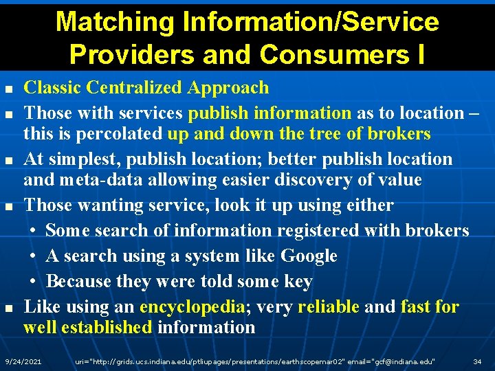Matching Information/Service Providers and Consumers I n n n Classic Centralized Approach Those with