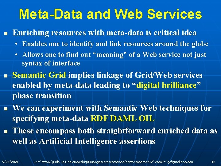 Meta-Data and Web Services n Enriching resources with meta-data is critical idea • Enables