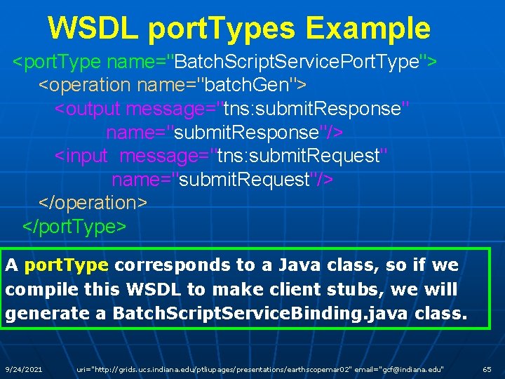 WSDL port. Types Example <port. Type name="Batch. Script. Service. Port. Type"> <operation name="batch. Gen">