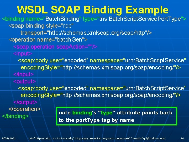 WSDL SOAP Binding Example <binding name="Batch. Binding" type="tns: Batch. Script. Service. Port. Type"> <soap: