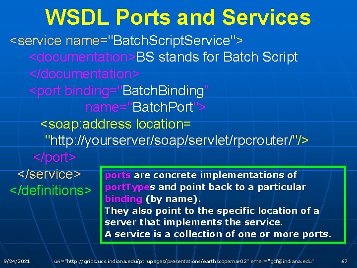 WSDL Ports and Services <service name="Batch. Script. Service"> <documentation>BS stands for Batch Script </documentation>