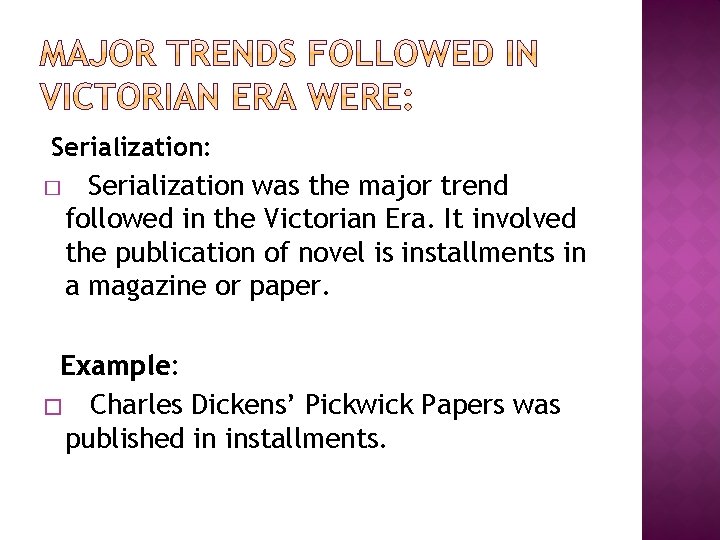 Serialization: � Serialization was the major trend followed in the Victorian Era. It involved