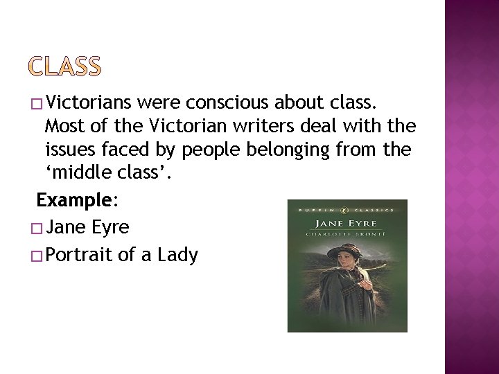 � Victorians were conscious about class. Most of the Victorian writers deal with the