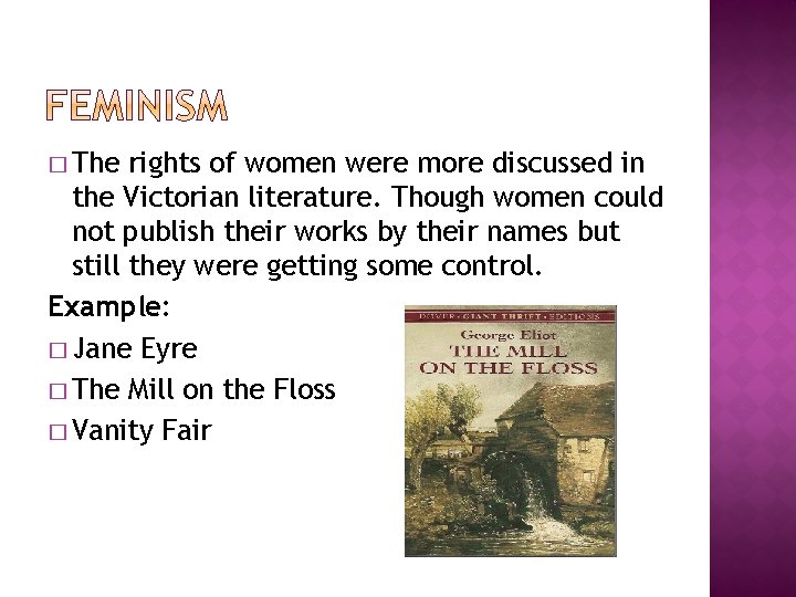 � The rights of women were more discussed in the Victorian literature. Though women