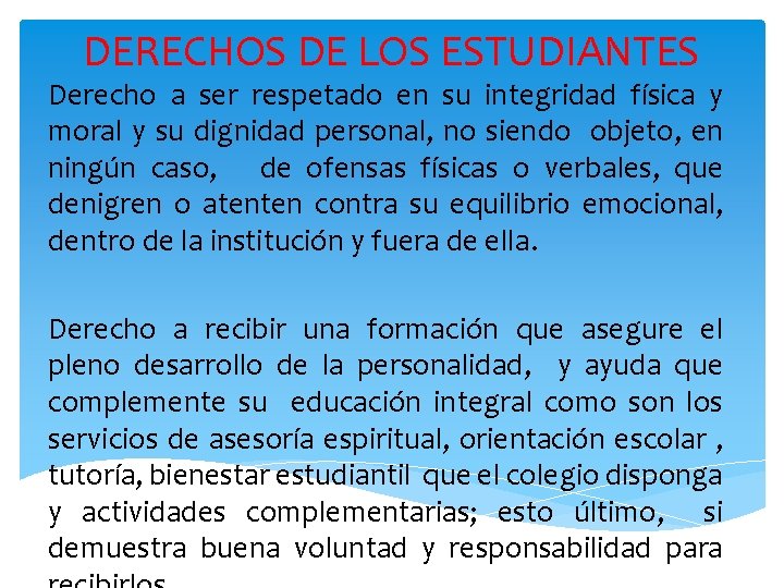 DERECHOS DE LOS ESTUDIANTES Derecho a ser respetado en su integridad física y moral