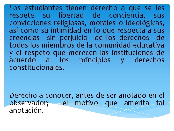 Los estudiantes tienen derecho a que se les respete su libertad de conciencia, sus