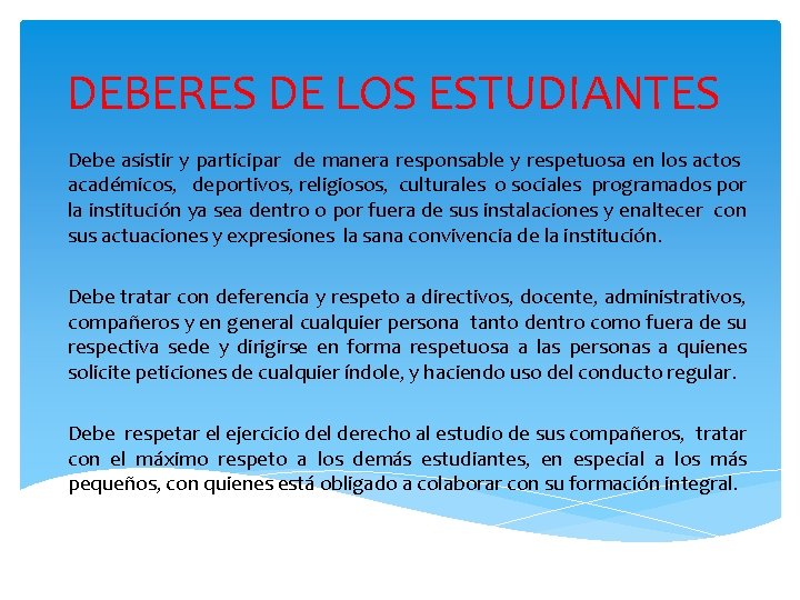 DEBERES DE LOS ESTUDIANTES Debe asistir y participar de manera responsable y respetuosa en