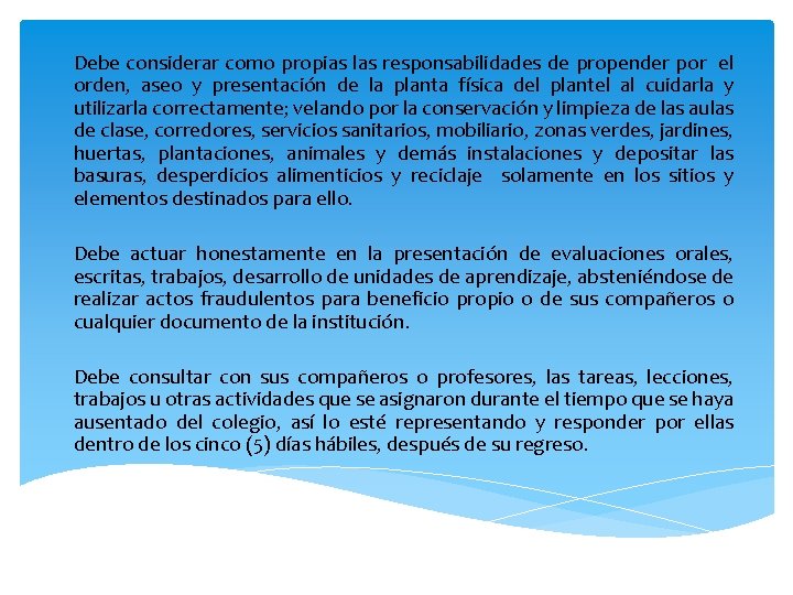 Debe considerar como propias las responsabilidades de propender por el orden, aseo y presentación