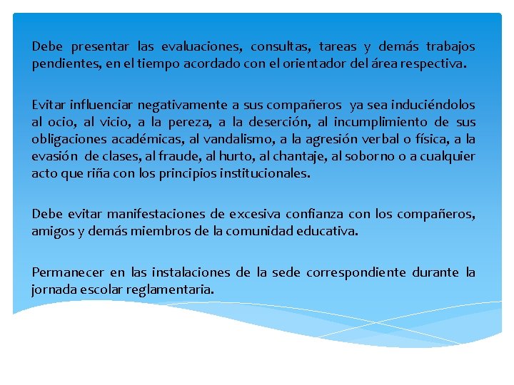 Debe presentar las evaluaciones, consultas, tareas y demás trabajos pendientes, en el tiempo acordado