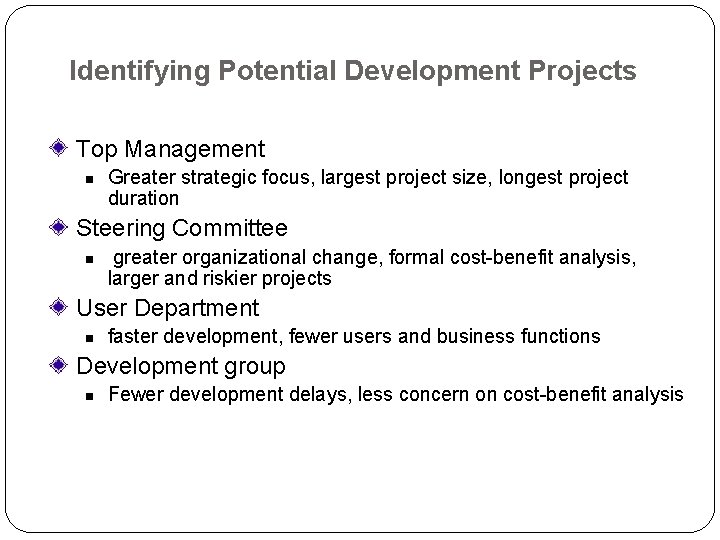 Identifying Potential Development Projects Top Management n Greater strategic focus, largest project size, longest