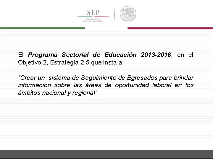 El Programa Sectorial de Educación 2013 -2018, en el Objetivo 2, Estrategia 2. 5