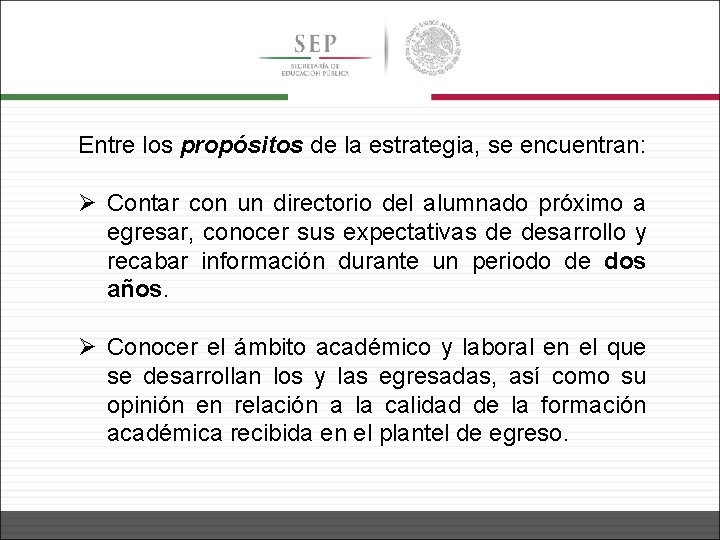 Entre los propósitos de la estrategia, se encuentran: Ø Contar con un directorio del