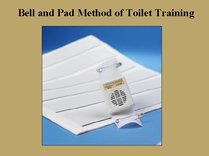 Bell and Pad Method of Toilet Training Bell and Pad Method of Toilet Training