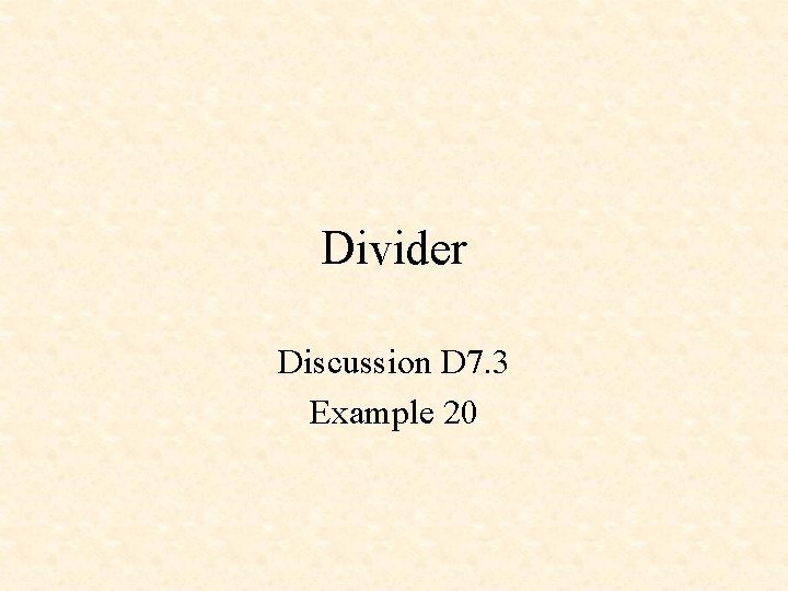 Divider Discussion D 7. 3 Example 20 
