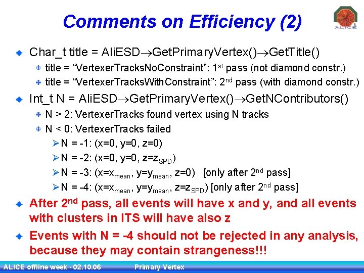 Comments on Efficiency (2) Char_t title = Ali. ESD Get. Primary. Vertex() Get. Title()