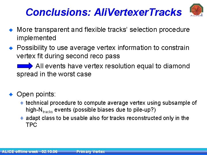 Conclusions: Ali. Vertexer. Tracks More transparent and flexible tracks’ selection procedure implemented Possibility to