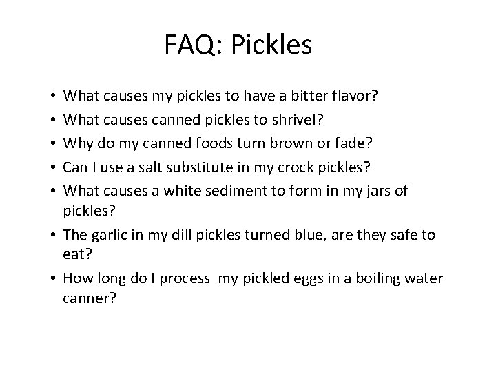 FAQ: Pickles What causes my pickles to have a bitter flavor? What causes canned