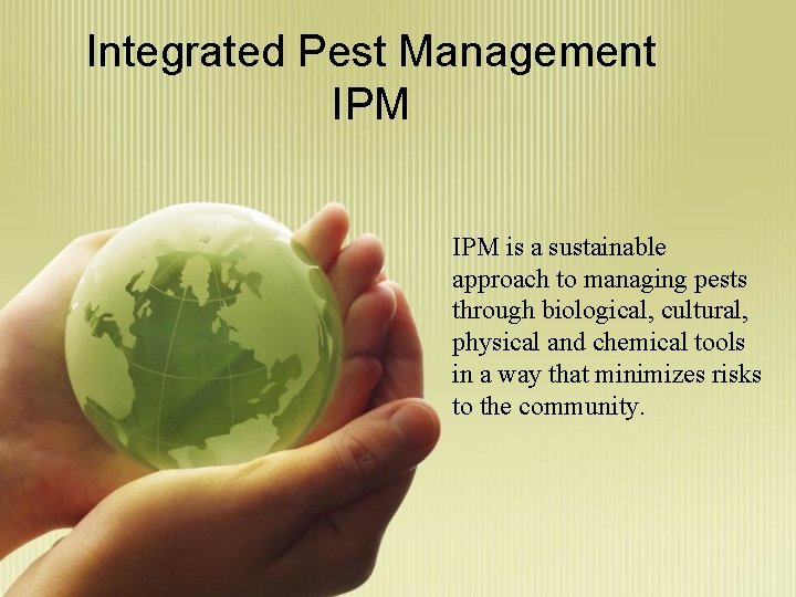 Integrated Pest Management IPM is a sustainable approach to managing pests through biological, cultural,