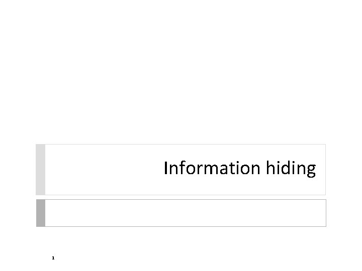 Information hiding 1 