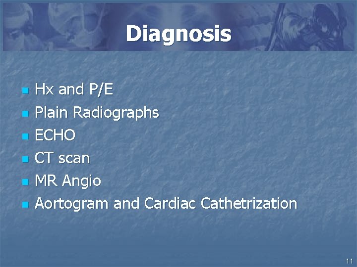 Diagnosis n n n Hx and P/E Plain Radiographs ECHO CT scan MR Angio