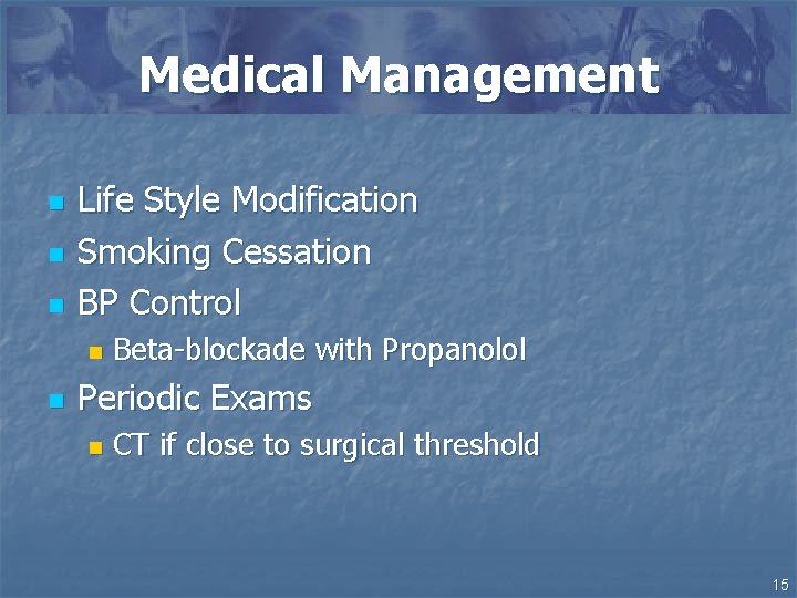 Medical Management n n n Life Style Modification Smoking Cessation BP Control n n