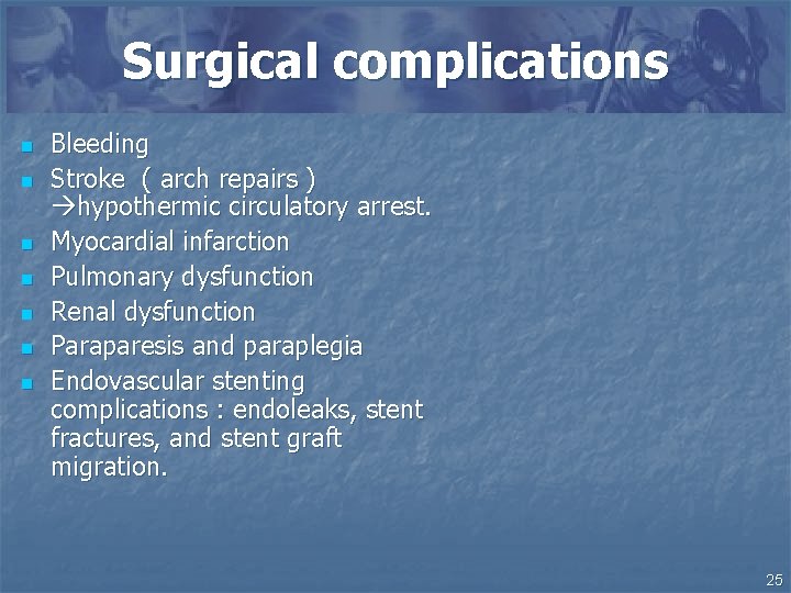 Surgical complications n n n n Bleeding Stroke ( arch repairs ) hypothermic circulatory