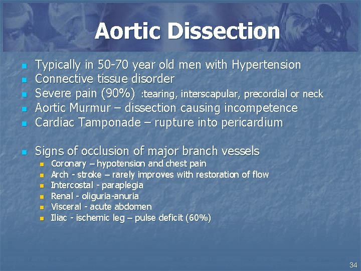 Aortic Dissection n Typically in 50 -70 year old men with Hypertension Connective tissue