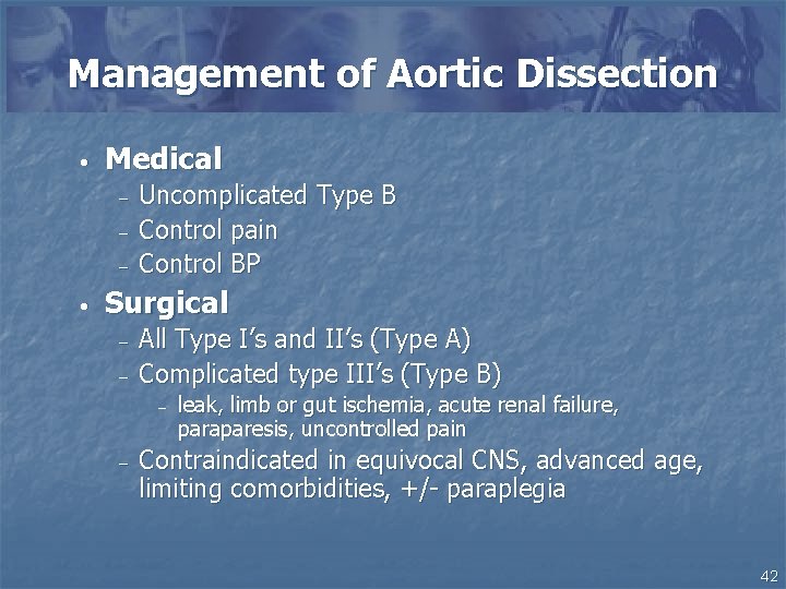 Management of Aortic Dissection • Medical – – – • Uncomplicated Type B Control