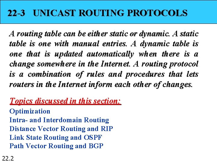 22 -3 UNICAST ROUTING PROTOCOLS A routing table can be either static or dynamic.