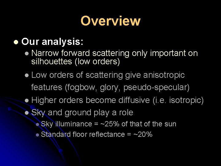 Overview l Our analysis: l Narrow forward scattering only important on silhouettes (low orders)