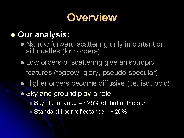 Overview l Our analysis: l Narrow forward scattering only important on silhouettes (low orders)