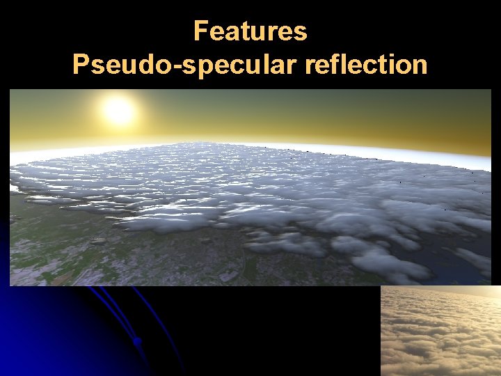 Features Pseudo-specular reflection 