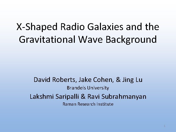 X-Shaped Radio Galaxies and the Gravitational Wave Background David Roberts, Jake Cohen, & Jing