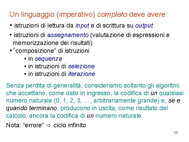Un linguaggio (imperativo) completo deve avere: • istruzioni di lettura da input e di