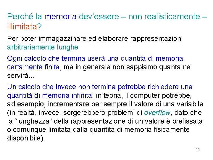 Perché la memoria dev’essere – non realisticamente – illimitata? Per poter immagazzinare ed elaborare