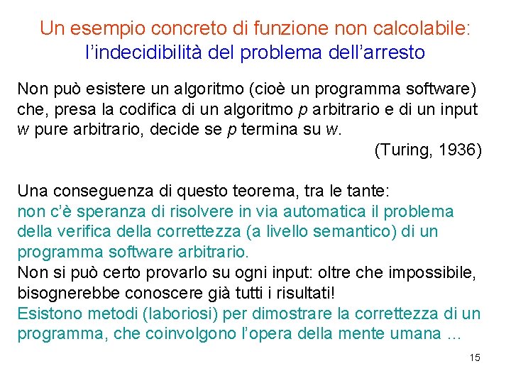 Un esempio concreto di funzione non calcolabile: l’indecidibilità del problema dell’arresto Non può esistere