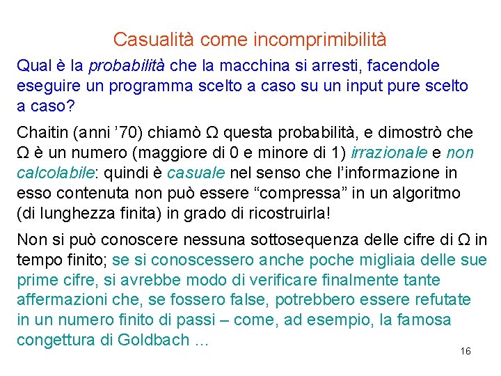 Casualità come incomprimibilità Qual è la probabilità che la macchina si arresti, facendole eseguire